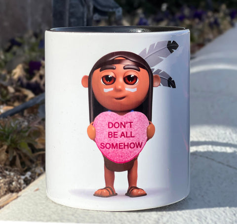 Don't Be All Somehow Mug